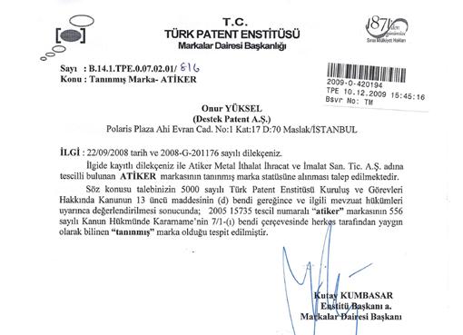 Türk Patent Enstitüsü 2008-G-201176 sayılı kararı ile ATİKER markasının “tanınmış marka” olduğu tespit edilmiştir.